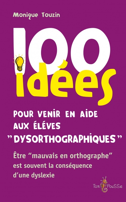 100 idées pour venir en aide aux élèves dysorthographiques