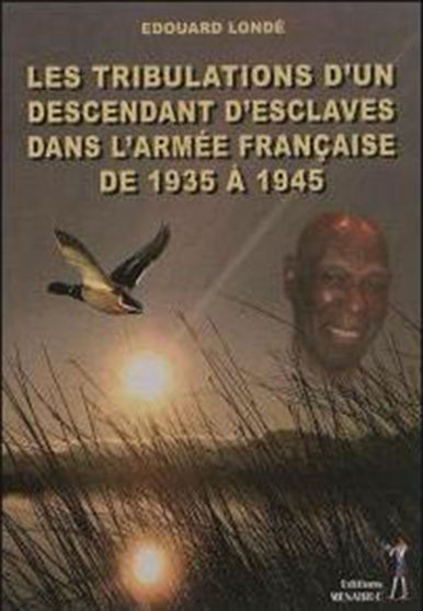 Les tribulations d’un descendant d’esclaves dans l’Armée Française de 1935 à 1945