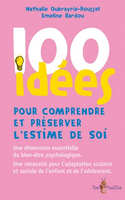 100 IDEES POUR COMPRENDRE ET PRESERVER L'ESTIME DE SOI