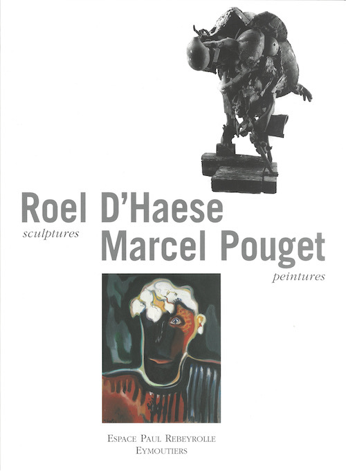 ROEL D'HAESE SCULPTURES, MARCEL POUGET PEINTURES