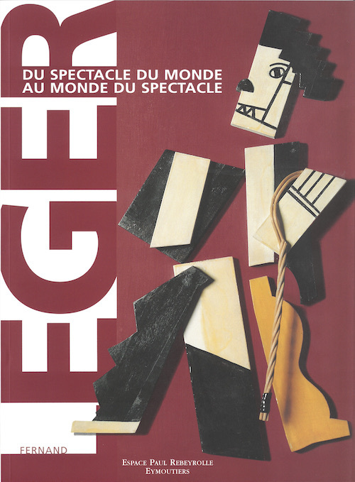 FERNAND LEGER, DU SPECTACLE DU MONDE AU MONDE DU SPECTACLE