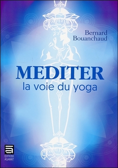 Méditer - La voie du yoga