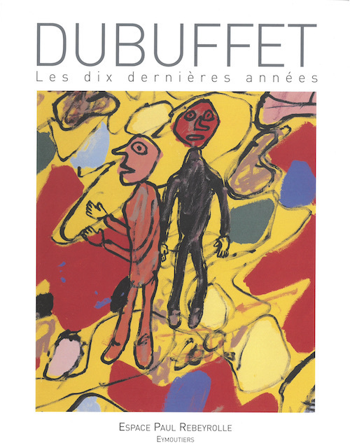 DUBUFFET, Les dix dernières années