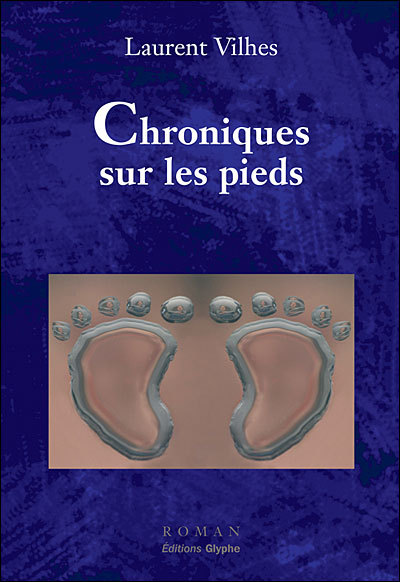 Chroniques sur les pieds - roman