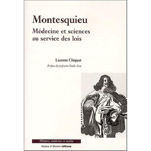 Montesquieu - médecine et sciences au service des lois
