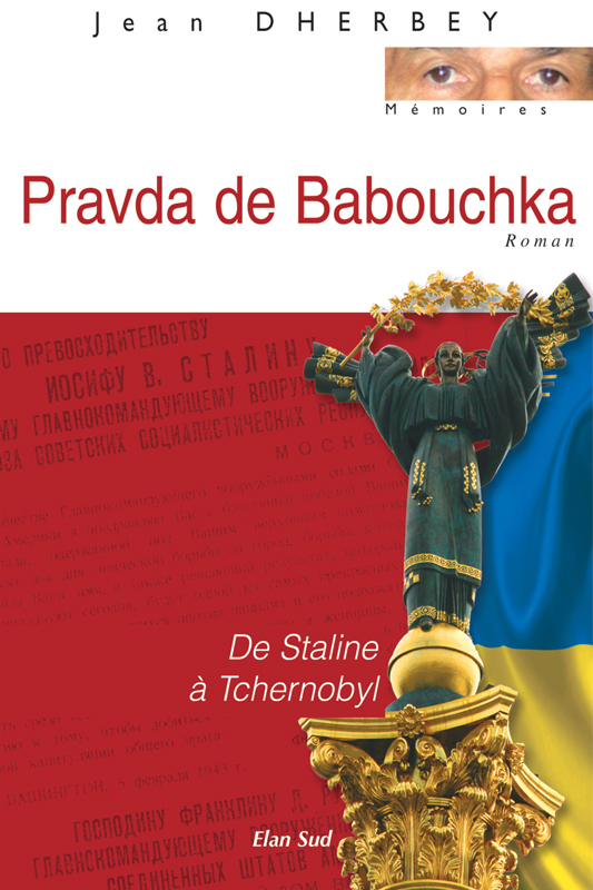 Pravda de Babouchka, de Staline à Tchernobyl.