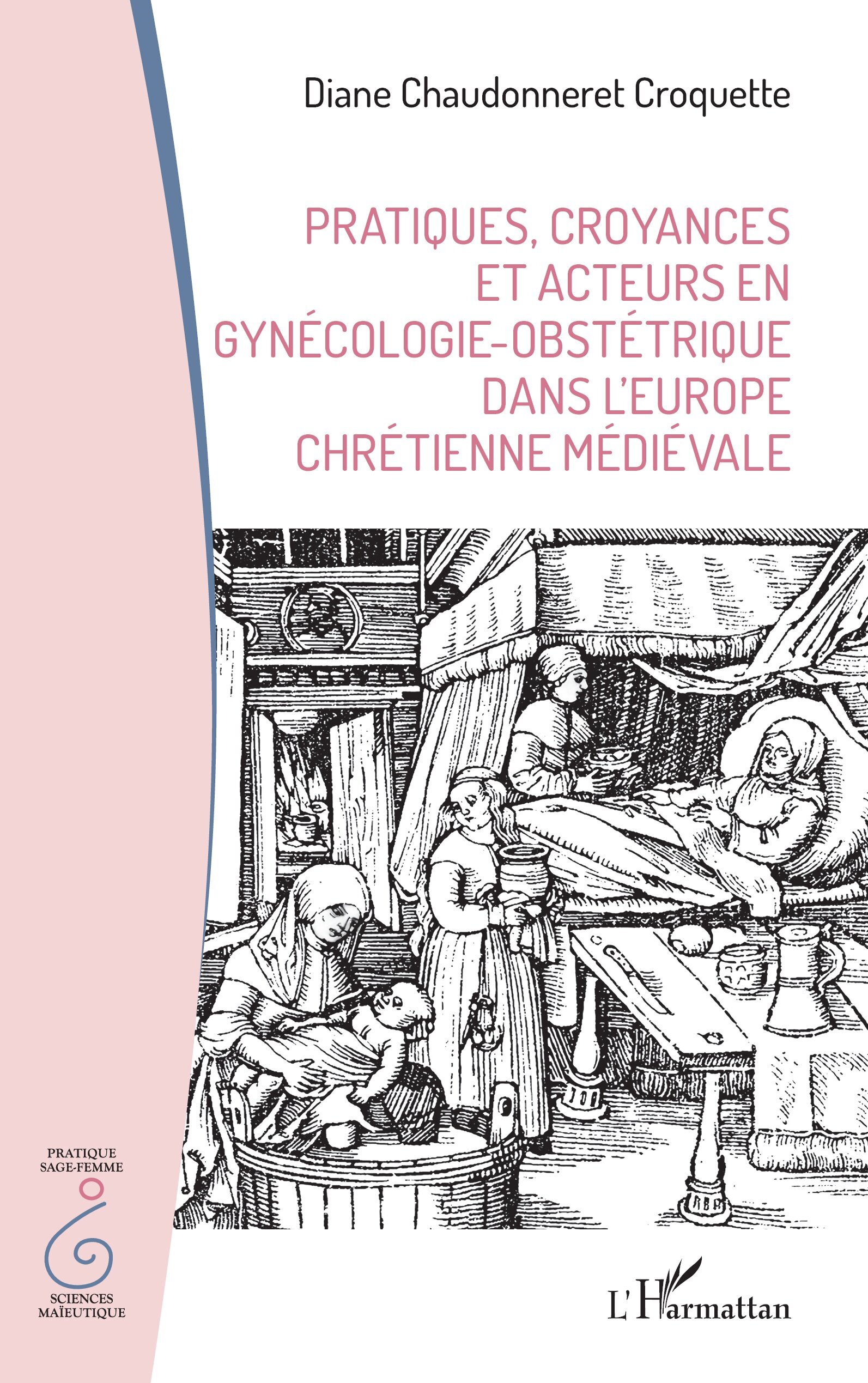 Pratiques, croyances et acteurs en gynécologie-obstétrique dans l’Europe chrétienne médiévale