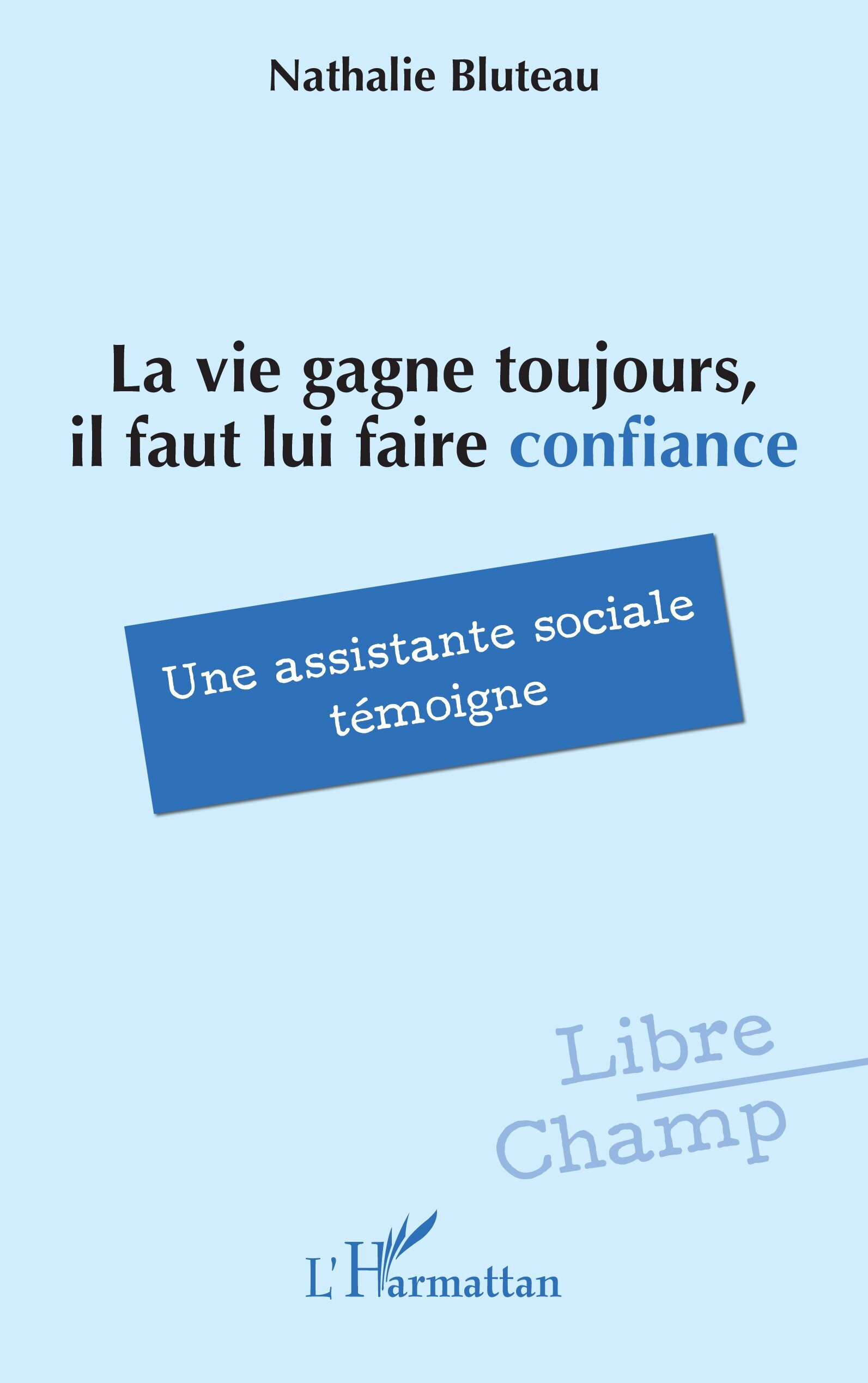 La vie gagne toujours, il faut lui faire confiance