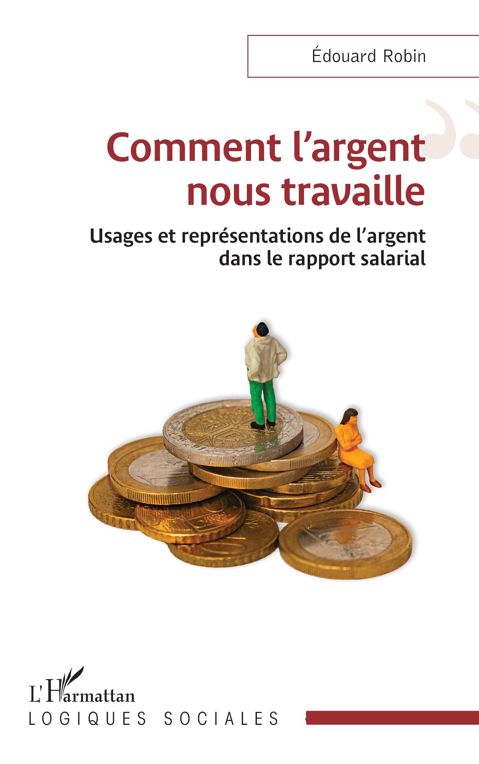 Comment l'argent nous travaille