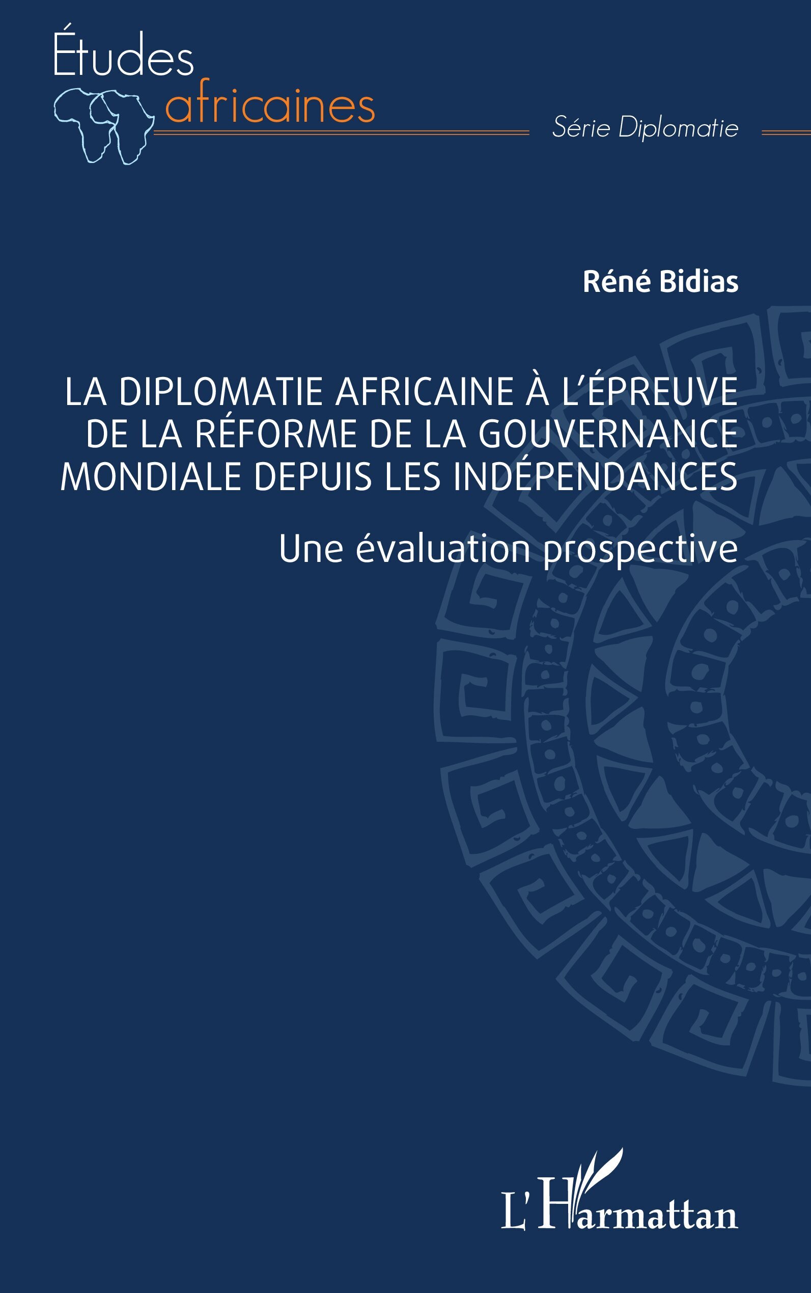 La diplomatie africaine à l’épreuve de la réforme de la gouvernance mondiale depuis les indépendances