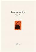 LA MER, AU FEU. A SEA FIRE