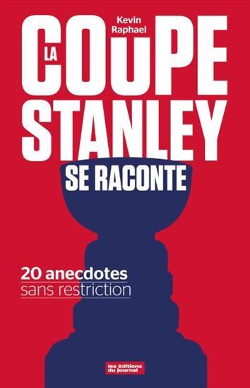 LA COUPE STANLEY SE RACONTE. 20 ANECDOTES SANS RESTRICTION