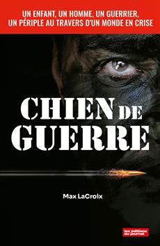 CHIEN DE GUERRE. SOYEZ TEMOIN DE LA COLERE D'UN GUERRIER USE PAR