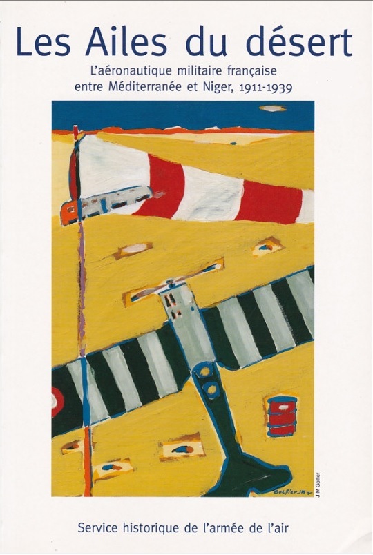 Les ailes du désert. L'aéronautique militaire française entre Méditerranée et Niger, 1911-1939