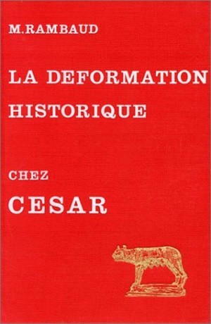 L' Art de la déformation historique dans le Commentaires de César