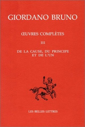 Œuvres complètes. Tome III : De la cause, du principe et de l'un