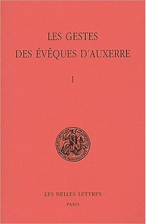 Les Gestes des évêques d'Auxerre. Tome I