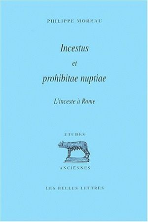Incestus et prohibitae nuptiae. L'inceste à Rome