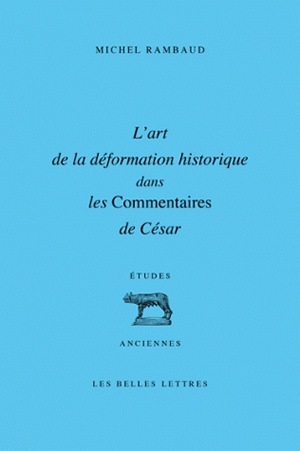 L'Art de la déformation historique dans les Commentaires de César