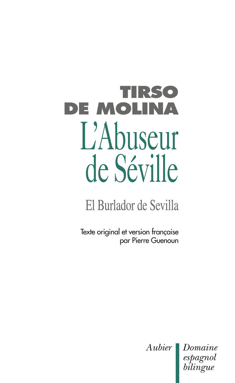 L'ABUSEUR DE SEVILLE ET L'INVITE DE PIERRE (DON JUAN) EL BURLADOR DE SEVILLA Y C