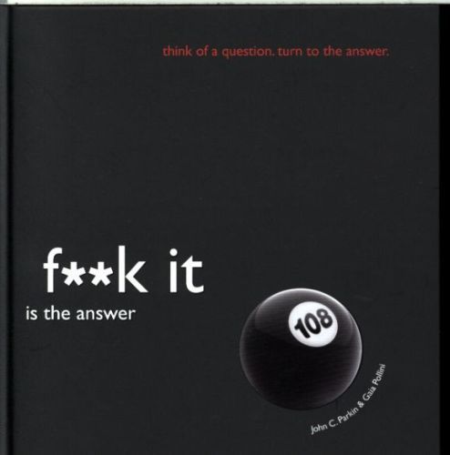 Fuck It Is the Answer