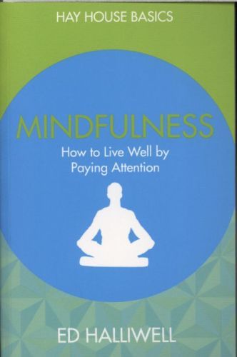 Mindfulness: How to Live Well by Paying Attention