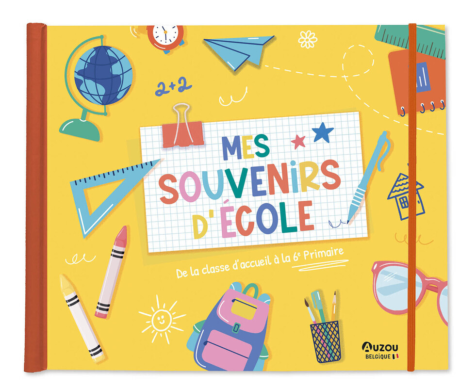 Mes souvenirs d'école - De la classe d'accueil à la 6e Primaire