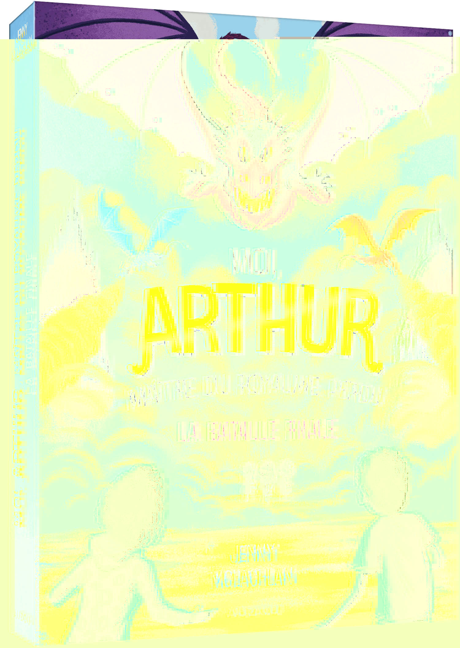 Moi, Arthur, maître du royaume perdu - Tome 03 La bataille finale