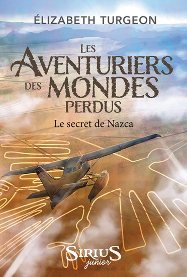 LES AVENTURIERS DES MONDES PERDUS. LE SECRET DE NAZCA