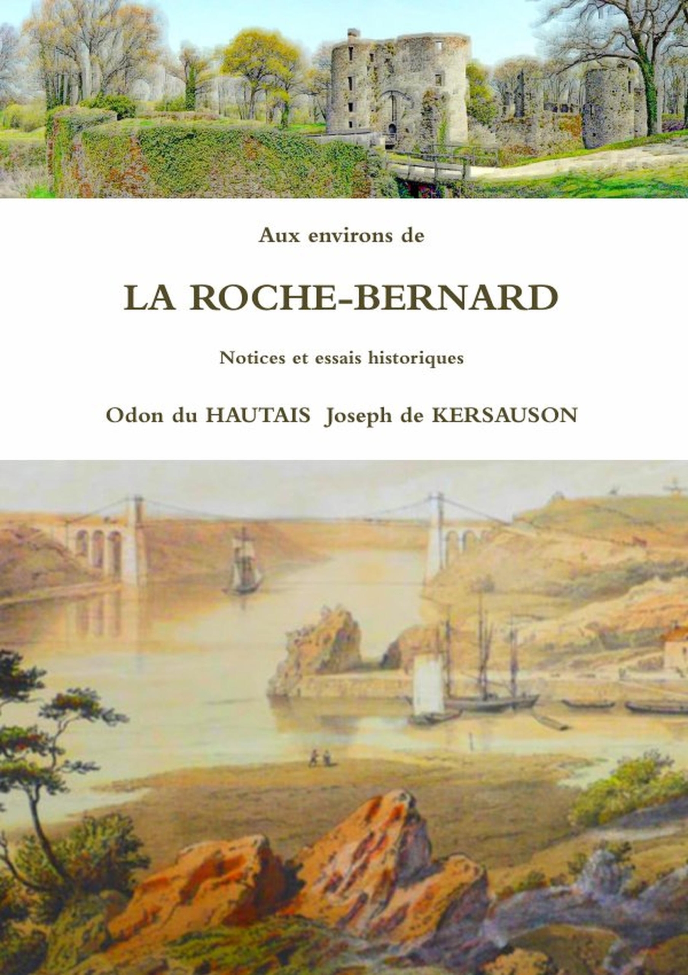 Aux environs de LA ROCHE-BERNARD Notices et essais historiques