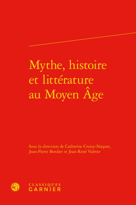Mythe, histoire et littérature au Moyen Âge