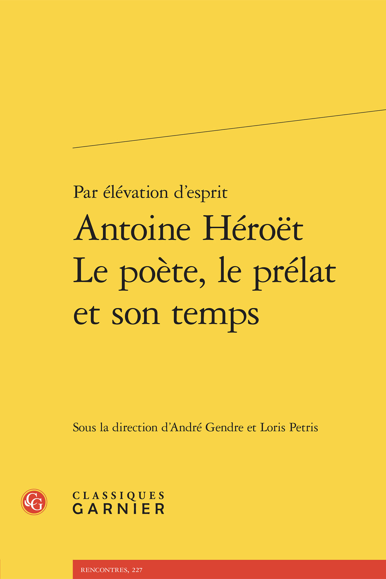 Par élévation d'esprit Antoine Héroët Le poète, le prélat et son temps