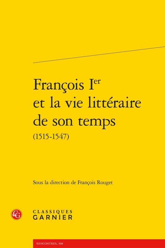 François Ier et la vie littéraire de son temps