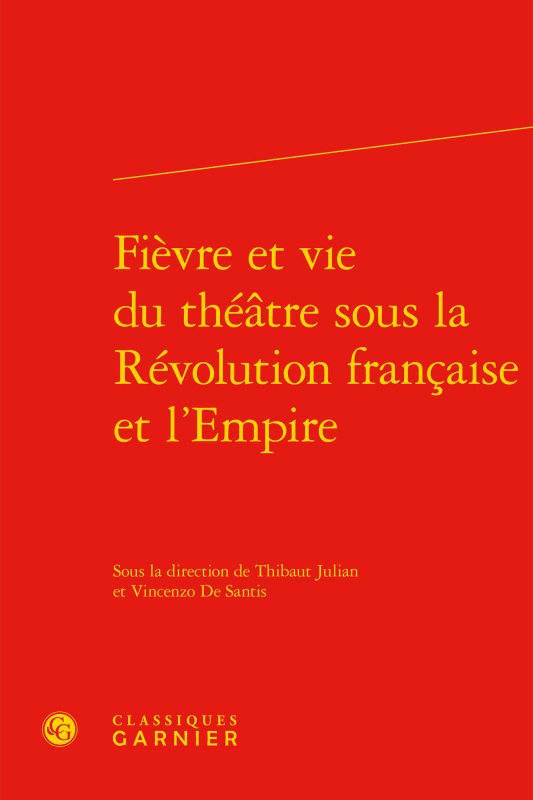 Fièvre et vie du théâtre sous la Révolution française et l'Empire