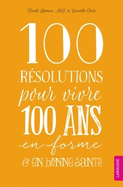100 Résolutions pour vivre 100 ans en forme et en bonne santé