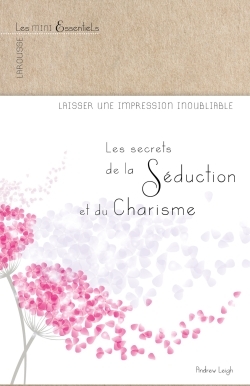 Les secrets de la séduction et du charisme
