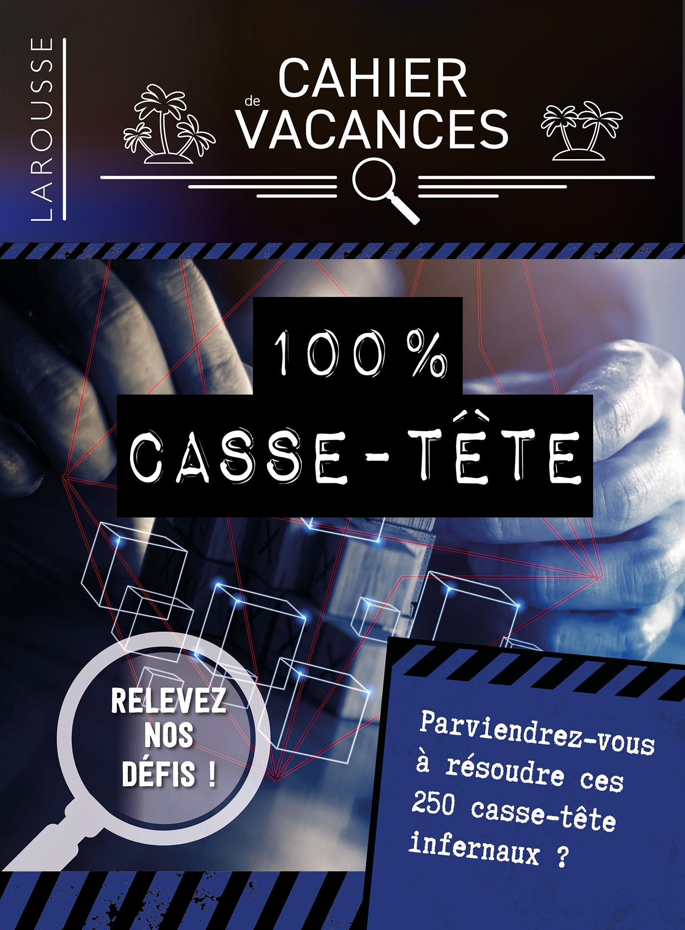 Cahier de vacances Larousse (adultes) spécial CASSE-TETES