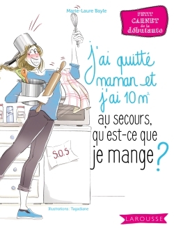 Au secours, j'ai quitté maman et j'ai 10 m2, qu'est-ce que je mange ?