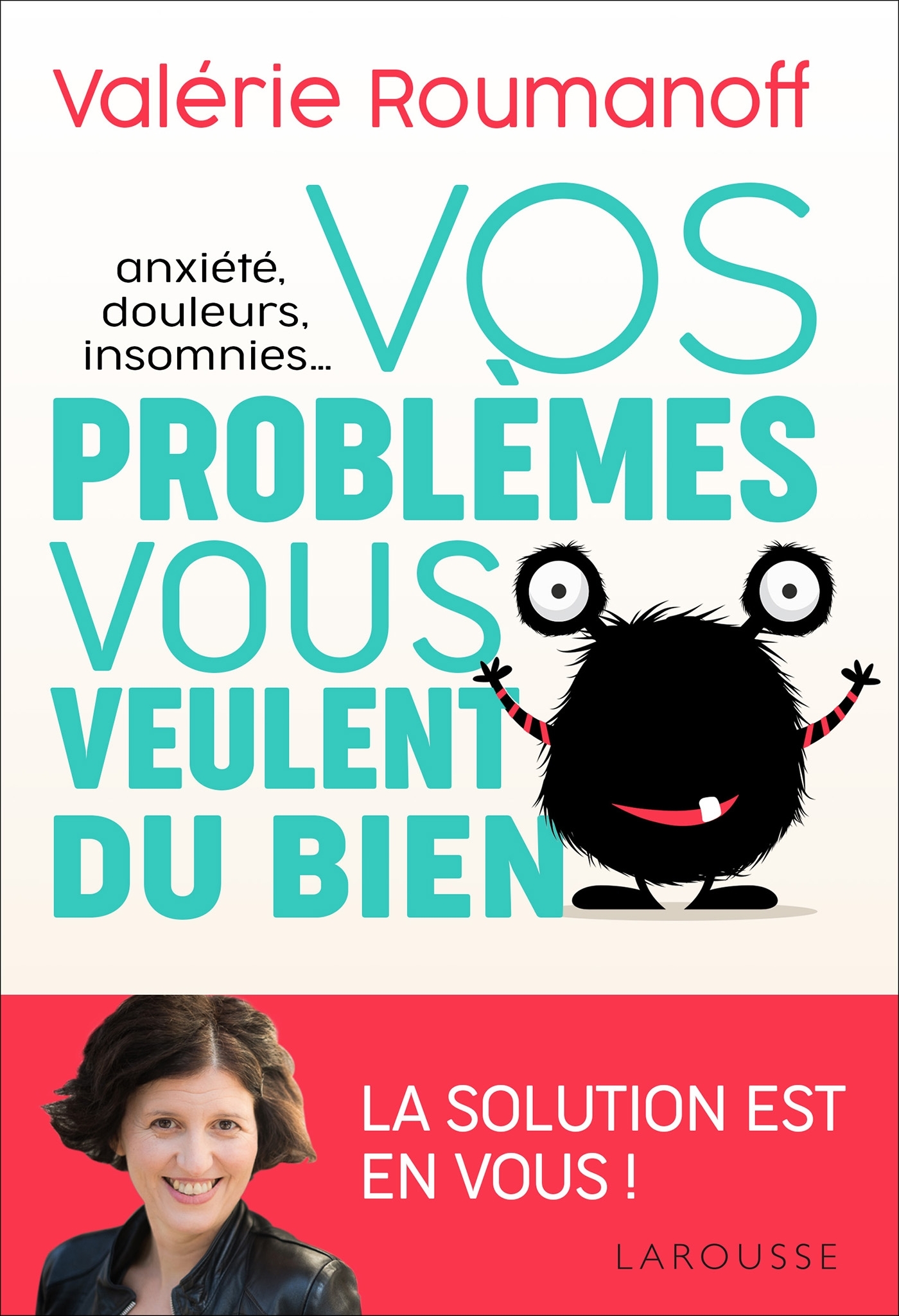Anxiété, douleurs, insomnies... vos problèmes vous veulent du bien !