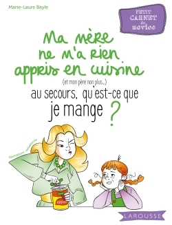 Ma mère ne m'a rien appris en cuisine, au secours, qu'est-ce que je mange ?