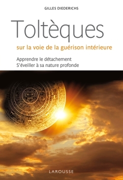 Toltèques, sur la voie de la guérison intérieure