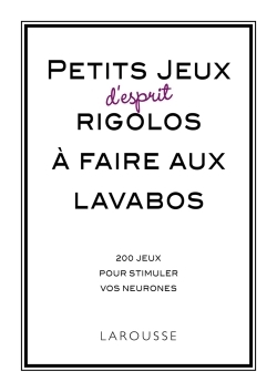Petits jeux d'esprit rigolos à faire aux lavabos, jeux d'esprit