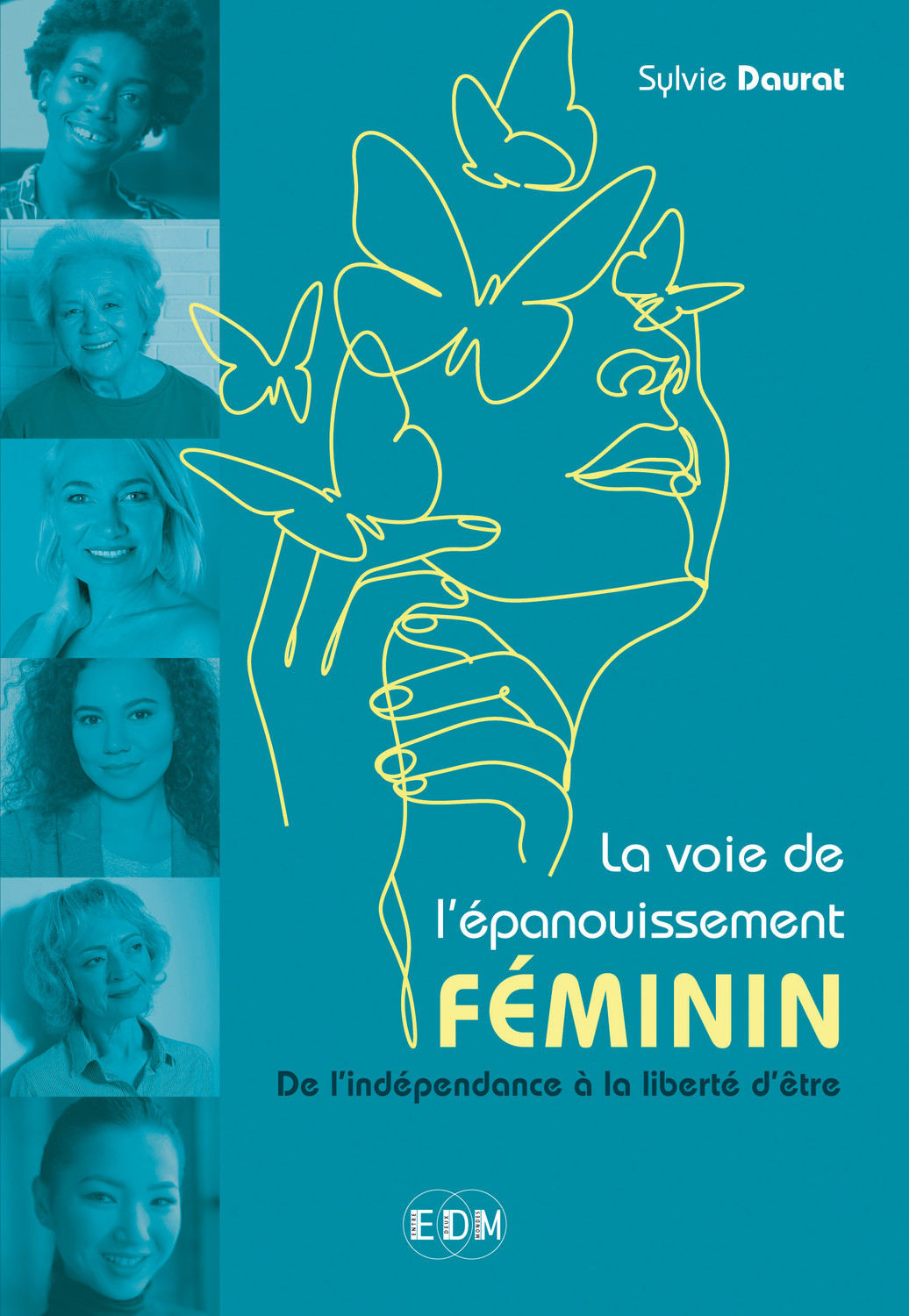 La voie de l'épanouissement féminin - De l'indépendance à la liberté d'être