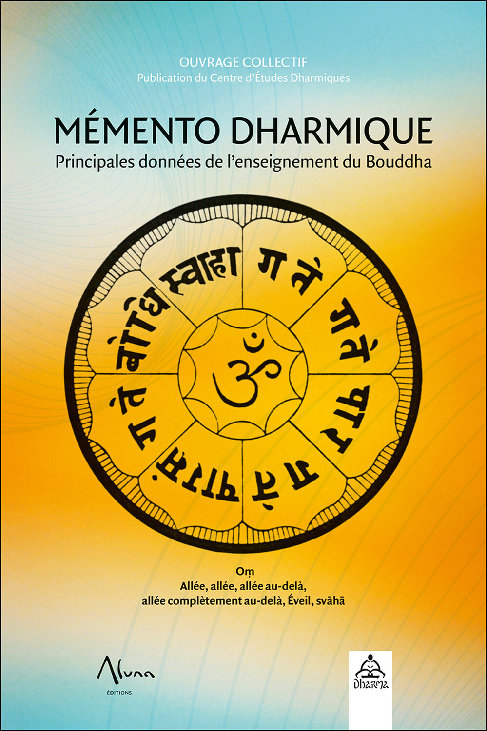 Mémento Dharmique - Principales données de l'enseignement du Bouddha