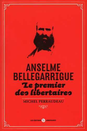 Anselme Bellegarrigue - Le premier des libertaires