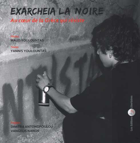 Exarcheia la noire - Au coeur de la Grèce qui résiste