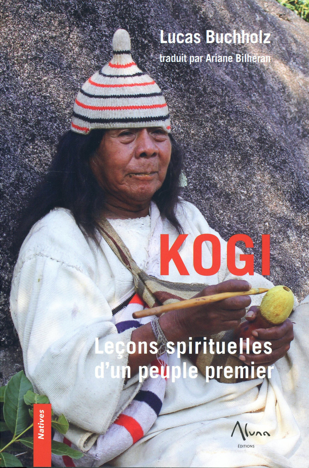 Kogi - Leçons spirituelles d'un peuple premier