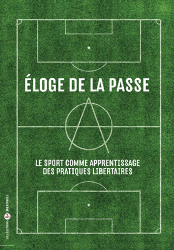 Eloge de la passe. Le sport comme apprentissage des pratiques libertaires.