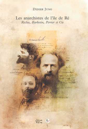 Les Anarchistes de l'île de Ré. Reclus, Barbotin, Perrier et Cie