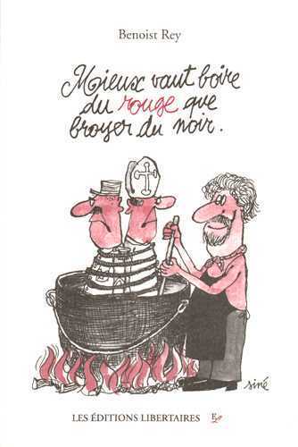 MIEUX VAUT BOIRE DU ROUGE QUE BROYER DU NOIR